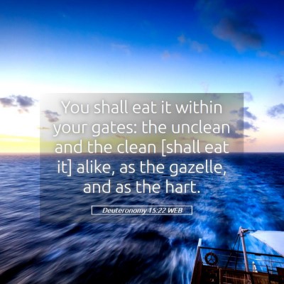 Picture 05 - Deuteronomy 15:22 WEB - You shall eat it within your gates: the unclean - Bible Verse Picture