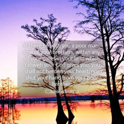 Picture 05 - Deuteronomy 15:7 WEB - If there be with you a poor man, one of your - Bible Verse Picture