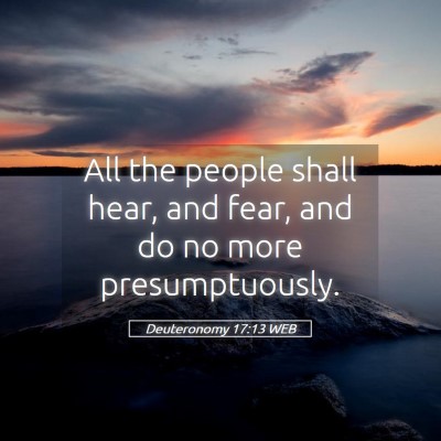 Picture 05 - Deuteronomy 17:13 WEB - All the people shall hear, and fear, and do no - Bible Verse Picture
