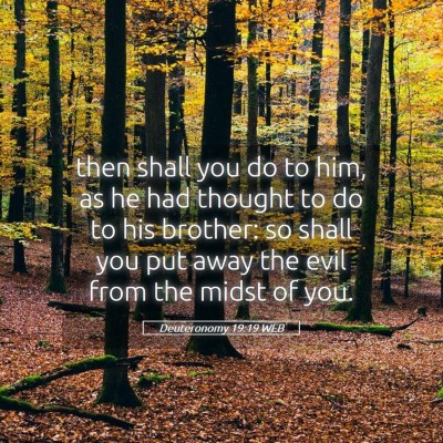 Picture 05 - Deuteronomy 19:19 WEB - then shall you do to him, as he had thought to do - Bible Verse Picture