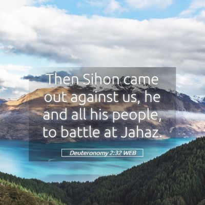 Picture 05 - Deuteronomy 2:32 WEB - Then Sihon came out against us, he and all his - Bible Verse Picture