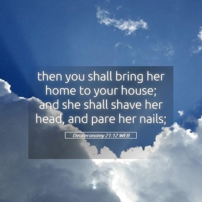 Picture 05 - Deuteronomy 21:12 WEB - then you shall bring her home to your house; and - Bible Verse Picture