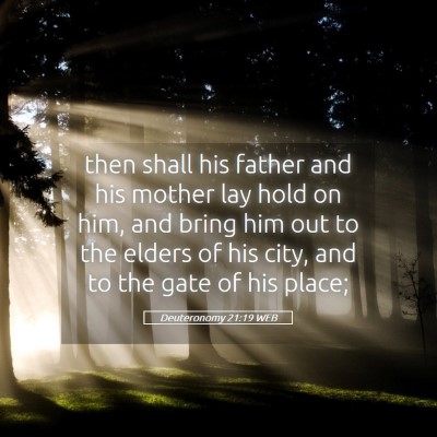 Picture 05 - Deuteronomy 21:19 WEB - then shall his father and his mother lay hold on - Bible Verse Picture