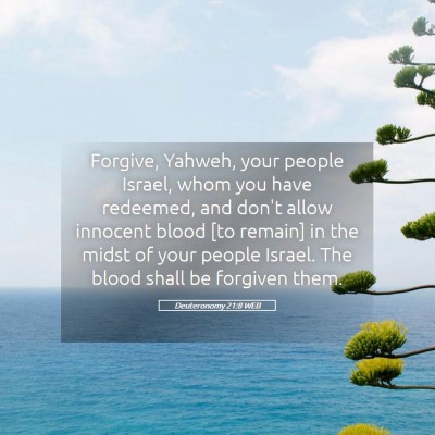 Picture 05 - Deuteronomy 21:8 WEB - Forgive, Yahweh, your people Israel, whom you - Bible Verse Picture