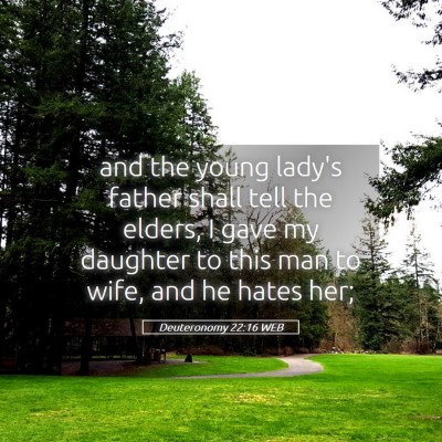 Picture 05 - Deuteronomy 22:16 WEB - and the young lady's father shall tell the - Bible Verse Picture