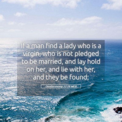 Picture 05 - Deuteronomy 22:28 WEB - If a man find a lady who is a virgin, who is not - Bible Verse Picture
