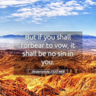 Picture 05 - Deuteronomy 23:22 WEB - But if you shall forbear to vow, it shall be no - Bible Verse Picture