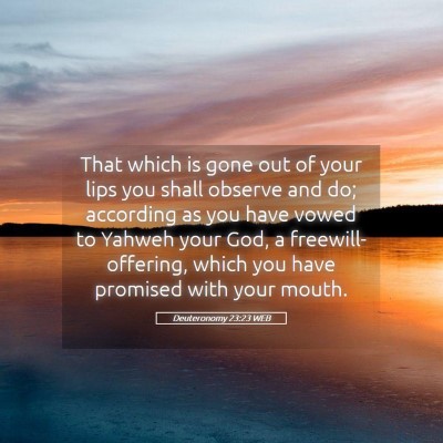 Picture 05 - Deuteronomy 23:23 WEB - That which is gone out of your lips you shall - Bible Verse Picture