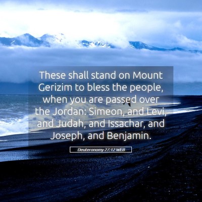 Picture 05 - Deuteronomy 27:12 WEB - These shall stand on Mount Gerizim to bless the - Bible Verse Picture