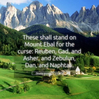 Picture 05 - Deuteronomy 27:13 WEB - These shall stand on Mount Ebal for the curse: - Bible Verse Picture