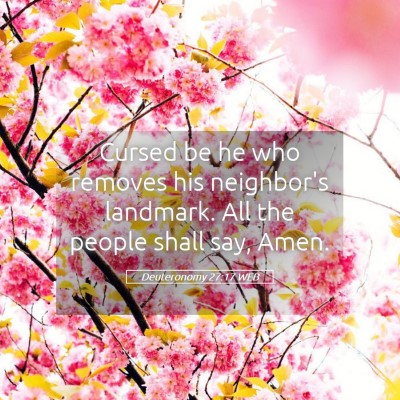 Picture 05 - Deuteronomy 27:17 WEB - Cursed be he who removes his neighbor's landmark. - Bible Verse Picture