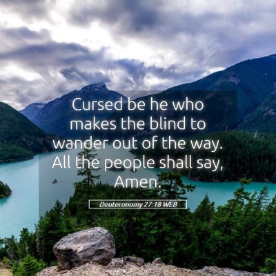 Picture 05 - Deuteronomy 27:18 WEB - Cursed be he who makes the blind to wander out of - Bible Verse Picture