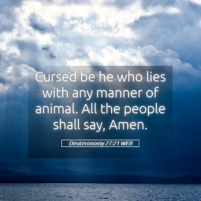 Picture 05 - Deuteronomy 27:21 WEB - Cursed be he who lies with any manner of animal. - Bible Verse Picture