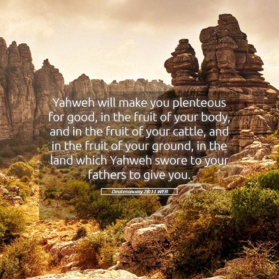 Picture 05 - Deuteronomy 28:11 WEB - Yahweh will make you plenteous for good, in the - Bible Verse Picture