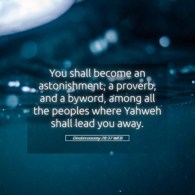 Picture 05 - Deuteronomy 28:37 WEB - You shall become an astonishment, a proverb, and - Bible Verse Picture