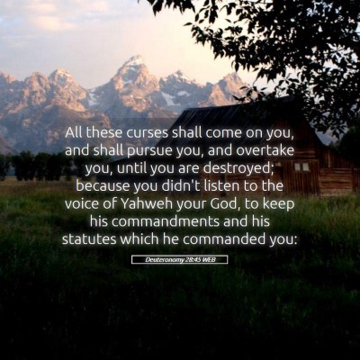 Picture 05 - Deuteronomy 28:45 WEB - All these curses shall come on you, and shall - Bible Verse Picture