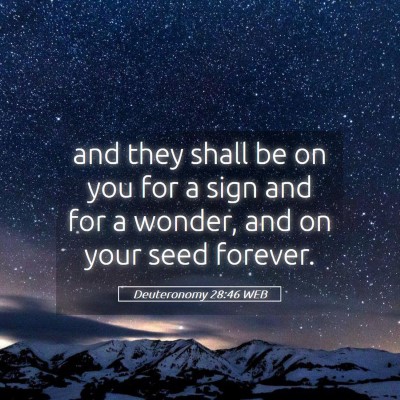 Picture 05 - Deuteronomy 28:46 WEB - and they shall be on you for a sign and for a - Bible Verse Picture