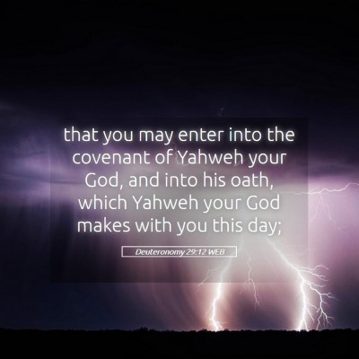 Picture 05 - Deuteronomy 29:12 WEB - that you may enter into the covenant of Yahweh - Bible Verse Picture
