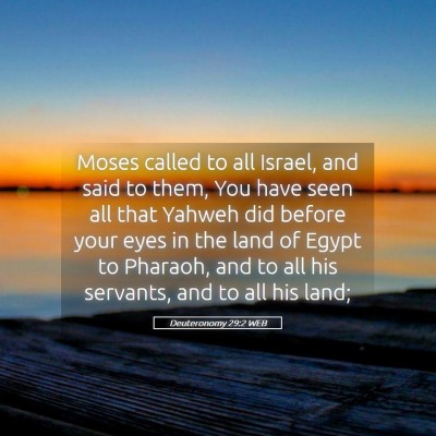 Picture 05 - Deuteronomy 29:2 WEB - Moses called to all Israel, and said to them, You - Bible Verse Picture