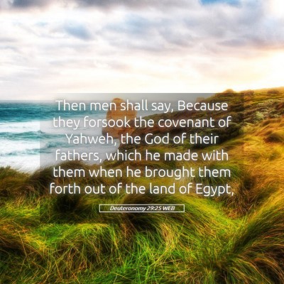 Picture 05 - Deuteronomy 29:25 WEB - Then men shall say, Because they forsook the - Bible Verse Picture