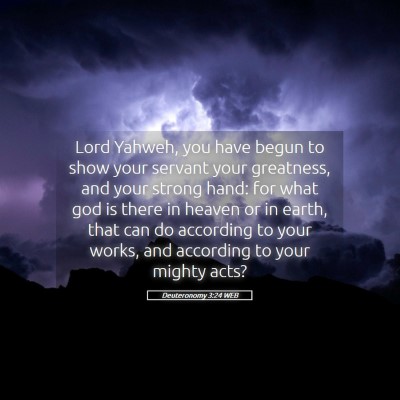Picture 05 - Deuteronomy 3:24 WEB - Lord Yahweh, you have begun to show your servant - Bible Verse Picture