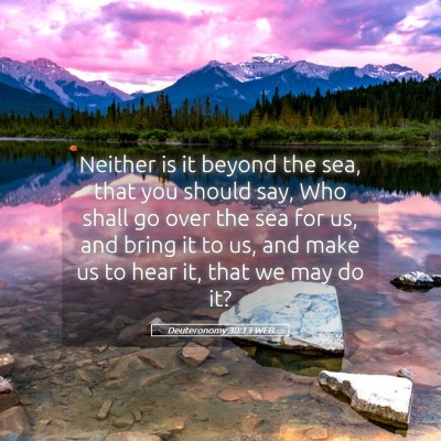 Picture 05 - Deuteronomy 30:13 WEB - Neither is it beyond the sea, that you should - Bible Verse Picture