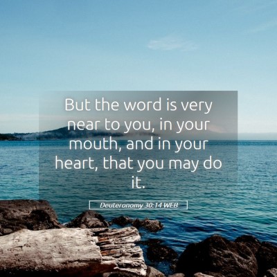 Picture 05 - Deuteronomy 30:14 WEB - But the word is very near to you, in your mouth, - Bible Verse Picture