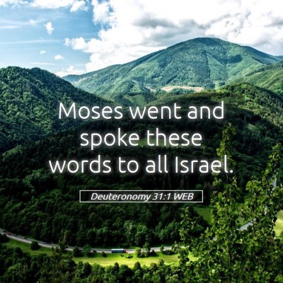 Picture 05 - Deuteronomy 31:1 WEB - Moses went and spoke these words to all - Bible Verse Picture