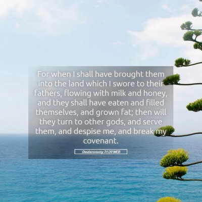 Picture 05 - Deuteronomy 31:20 WEB - For when I shall have brought them into the land - Bible Verse Picture