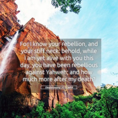 Picture 05 - Deuteronomy 31:27 WEB - For I know your rebellion, and your stiff neck: - Bible Verse Picture