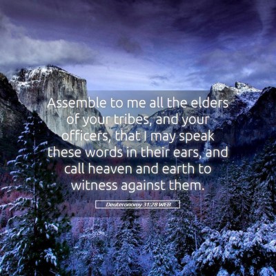 Picture 05 - Deuteronomy 31:28 WEB - Assemble to me all the elders of your tribes, and - Bible Verse Picture