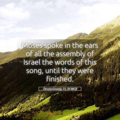 Picture 05 - Deuteronomy 31:30 WEB - Moses spoke in the ears of all the assembly of - Bible Verse Picture