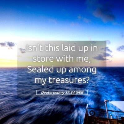 Picture 05 - Deuteronomy 32:34 WEB - Isn't this laid up in store with me, Sealed up - Bible Verse Picture