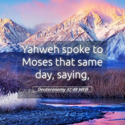 Picture 05 - Deuteronomy 32:48 WEB - Yahweh spoke to Moses that same day, - Bible Verse Picture