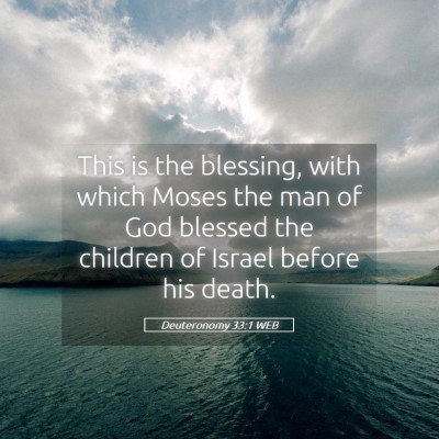 Picture 05 - Deuteronomy 33:1 WEB - This is the blessing, with which Moses the man of - Bible Verse Picture
