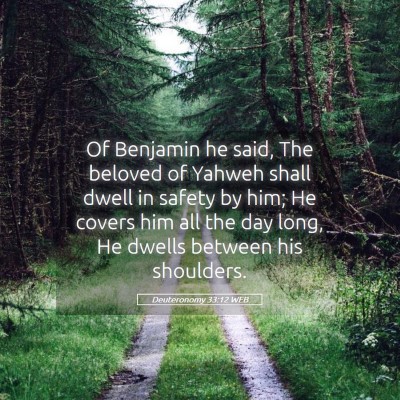 Picture 05 - Deuteronomy 33:12 WEB - Of Benjamin he said, The beloved of Yahweh shall - Bible Verse Picture