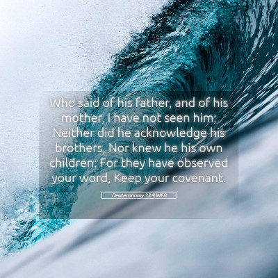 Picture 05 - Deuteronomy 33:9 WEB - Who said of his father, and of his mother, I have - Bible Verse Picture