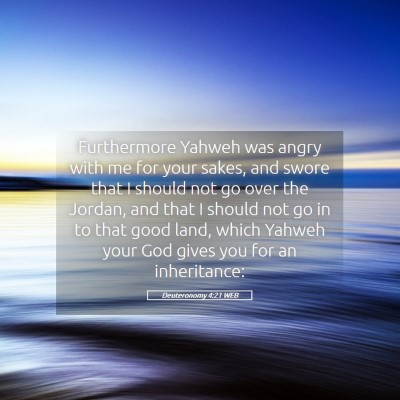 Picture 05 - Deuteronomy 4:21 WEB - Furthermore Yahweh was angry with me for your - Bible Verse Picture