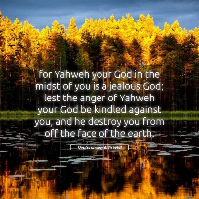 Picture 05 - Deuteronomy 6:15 WEB - for Yahweh your God in the midst of you is a - Bible Verse Picture