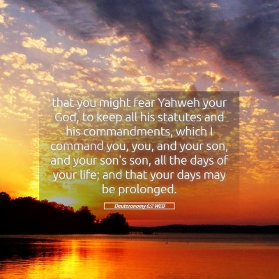 Picture 05 - Deuteronomy 6:2 WEB - that you might fear Yahweh your God, to keep all - Bible Verse Picture