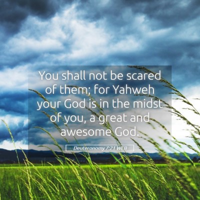 Picture 05 - Deuteronomy 7:21 WEB - You shall not be scared of them; for Yahweh your - Bible Verse Picture