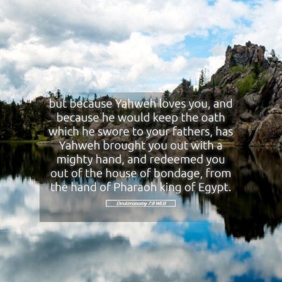 Picture 05 - Deuteronomy 7:8 WEB - but because Yahweh loves you, and because he - Bible Verse Picture