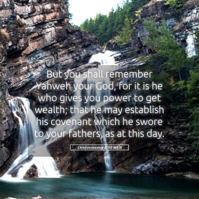 Picture 05 - Deuteronomy 8:18 WEB - But you shall remember Yahweh your God, for it is - Bible Verse Picture
