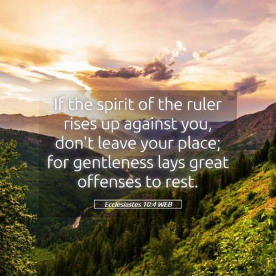 Picture 05 - Ecclesiastes 10:4 WEB - If the spirit of the ruler rises up against you, - Bible Verse Picture