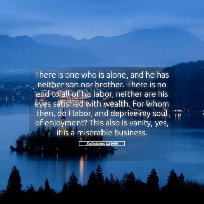 Picture 05 - Ecclesiastes 4:8 WEB - There is one who is alone, and he has neither son - Bible Verse Picture