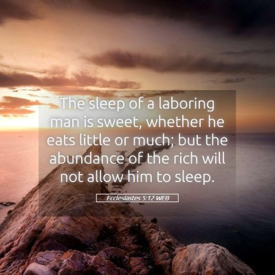 Picture 05 - Ecclesiastes 5:12 WEB - The sleep of a laboring man is sweet, whether he - Bible Verse Picture