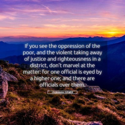 Picture 05 - Ecclesiastes 5:8 WEB - If you see the oppression of the poor, and the - Bible Verse Picture