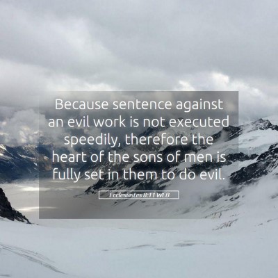 Picture 05 - Ecclesiastes 8:11 WEB - Because sentence against an evil work is not - Bible Verse Picture