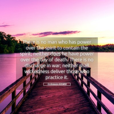 Picture 05 - Ecclesiastes 8:8 WEB - There is no man who has power over the spirit to - Bible Verse Picture