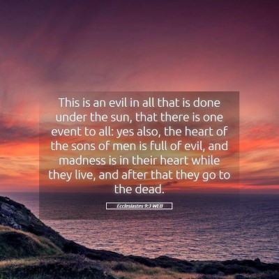 Picture 05 - Ecclesiastes 9:3 WEB - This is an evil in all that is done under the - Bible Verse Picture